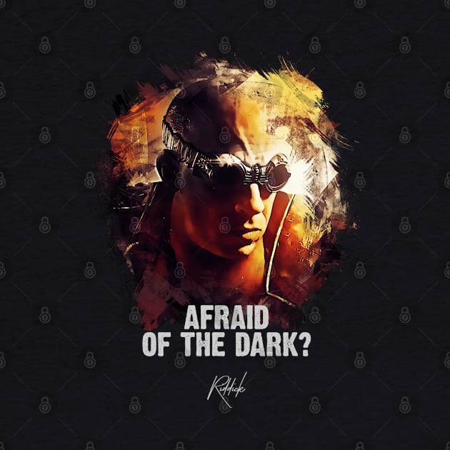 Afraid Of The Dark - RIDDICK by Naumovski